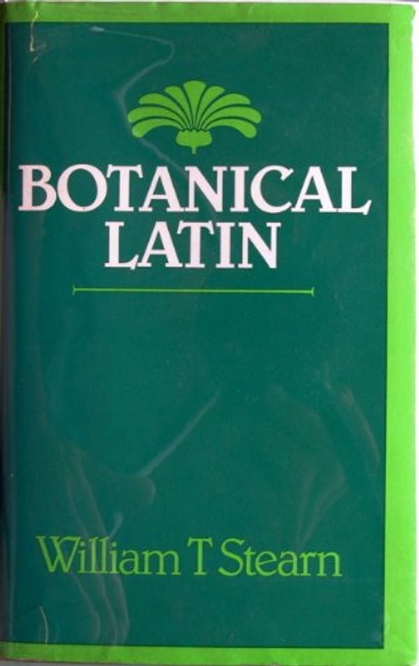 Cover Art for 9780715356456, Botanical Latin: History, Grammar, Syntax, Terminology and Vocabulary by William T. Stearn