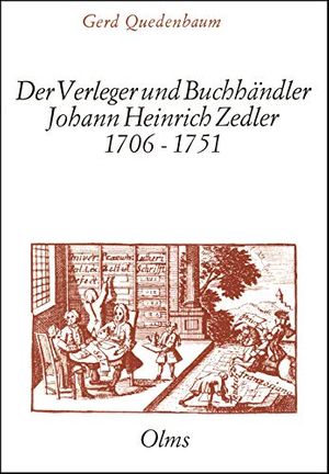 Cover Art for 9783487062419, Der Verleger und Buchhandler Johann Heinrich Zedler, 1706-1751: E. Buchunternehmer in d. Zwangen seiner Zeit : e. Beitr. zur Geschichte d. dt. Buchhandels im 18. Jh (German Edition) by Gerd Quedenbaum