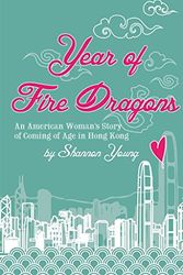 Cover Art for 9789881376411, Year of Fire DragonsAn American Womans Story of Coming of Age in Ho... by Shannon Young