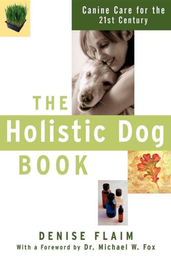 Cover Art for 9780764517631, The Holistic Dog Book by Denise Flaim