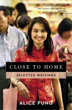 Cover Art for 9781760640910, Close to HomeSelected Writings by Alice Pung