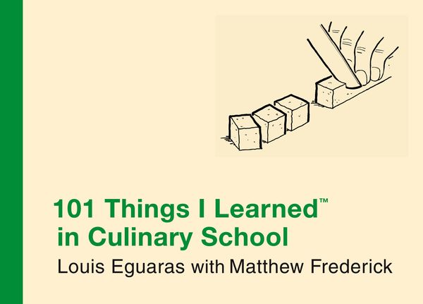 Cover Art for 9780446550307, 101 Things I Learned In Culinary School by Louis Eguaras