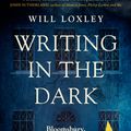 Cover Art for 9781474615716, Writing in the Dark: Bloomsbury, the Blitz and Horizon Magazine by Will Loxley