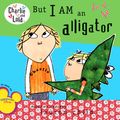 Cover Art for 9780448446974, But I Am an Alligator by Lauren Child