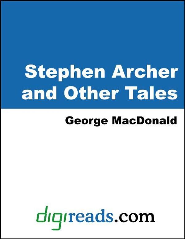 Cover Art for 9781420917598, Stephen Archer and Other Tales by George MacDonald