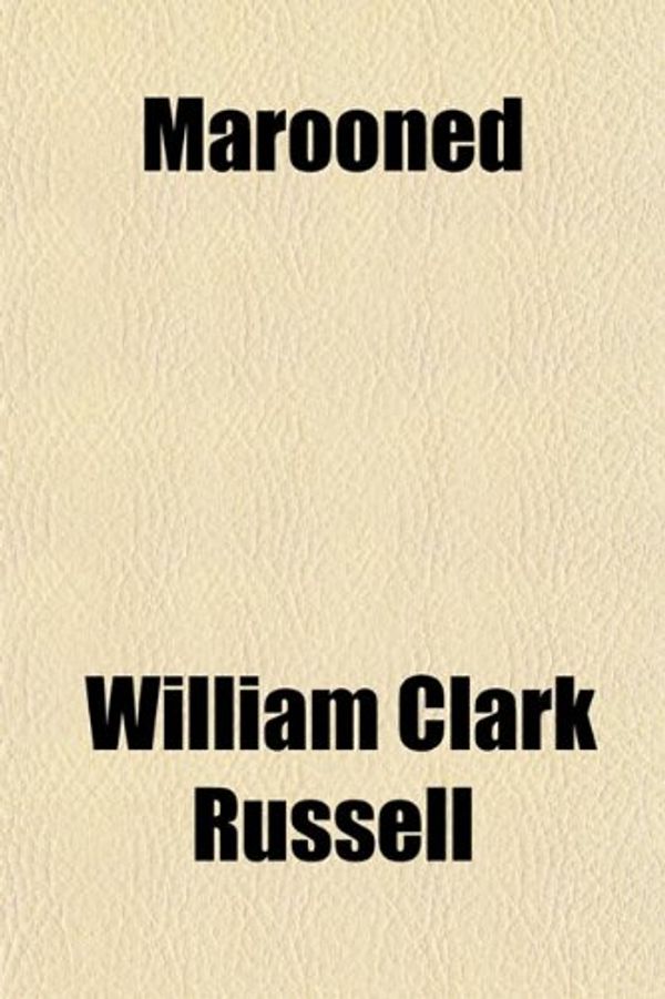 Cover Art for 9781150571367, Marooned by William Clark Russell