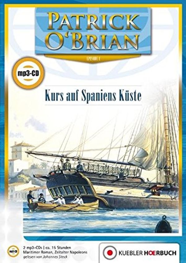 Cover Art for 9783863460419, Aubrey-Maturin 01. Kurs auf Spaniens Küste by O'Brian, Patrick