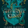 Cover Art for 9780008337179, Deepwater King by Claire McKenna