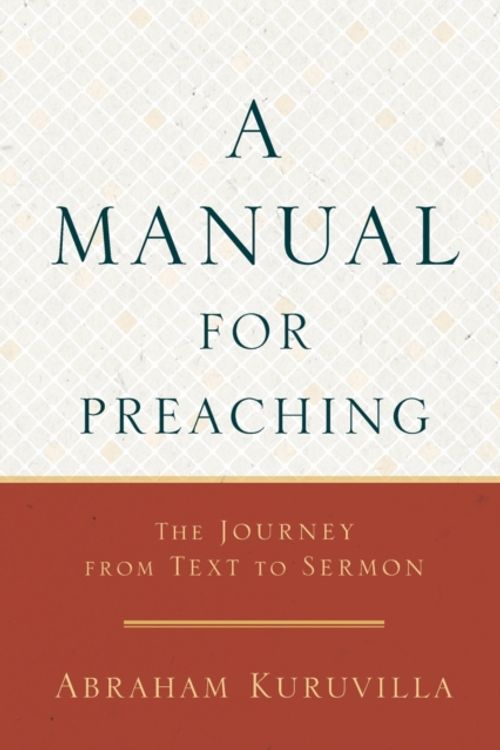 Cover Art for 9780801098635, Manual for Preaching by Abraham Kuruvilla