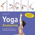 Cover Art for 9783742320513, Yoga-Anatomie: Ihr Begleiter durch die Asanas, Bewegungen und Atemtechniken by Leslie Kaminoff, Amy Matthews