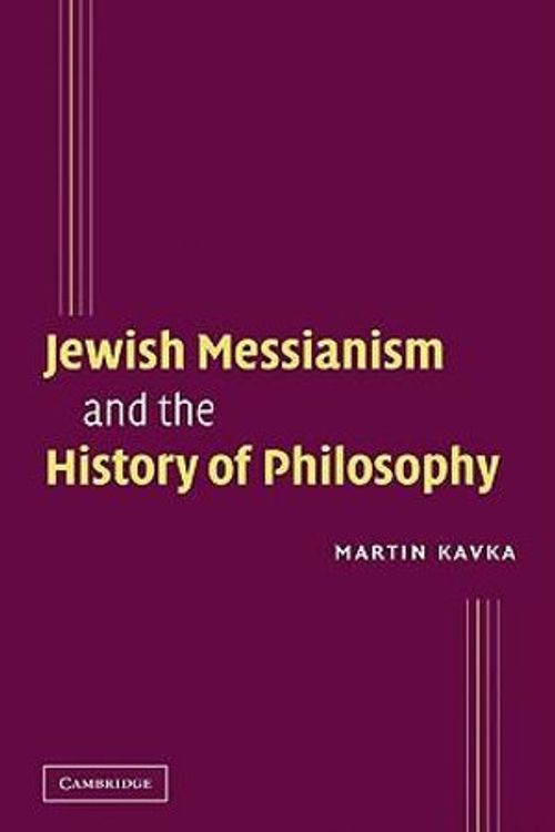 Cover Art for 9780521104630, Jewish Messianism and the History of Philosophy by Martin Kavka