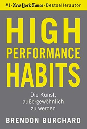 Cover Art for 9783959723213, High Performance Habits: Die Kunst, außergewöhnlich zu werden by Brendon Burchard