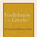 Cover Art for 9780802801760, Foolishness to the Greeks by Lesslie Newbigin