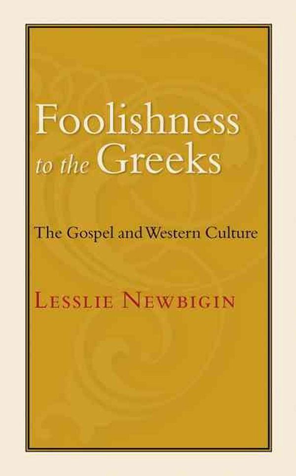 Cover Art for 9780802801760, Foolishness to the Greeks by Lesslie Newbigin