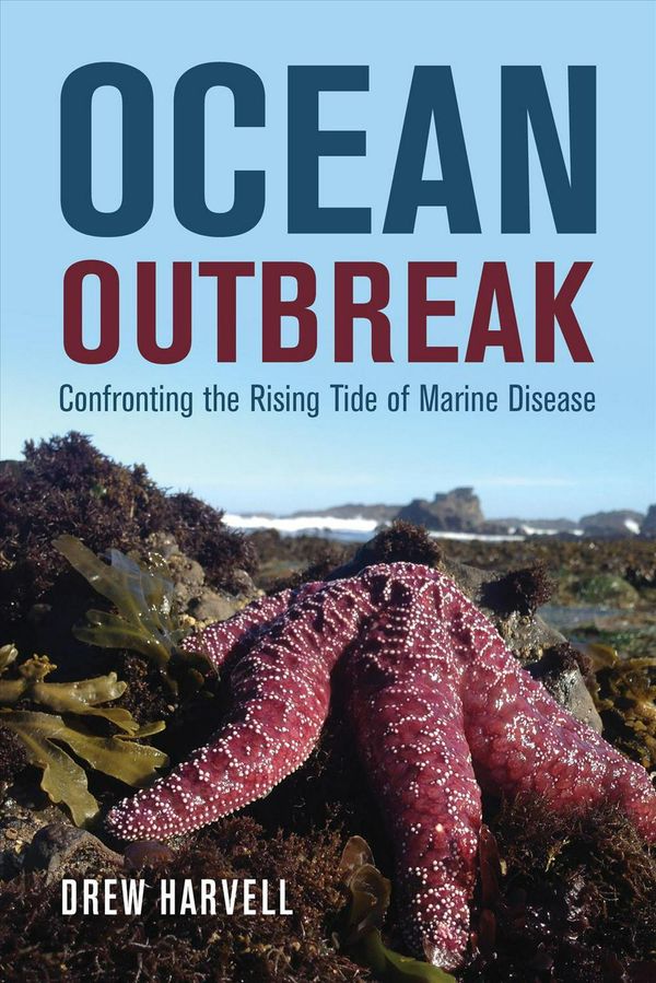 Cover Art for 9780520296978, Ocean Outbreak: Confronting the Rising Tide of Marine Disease by Drew Harvell