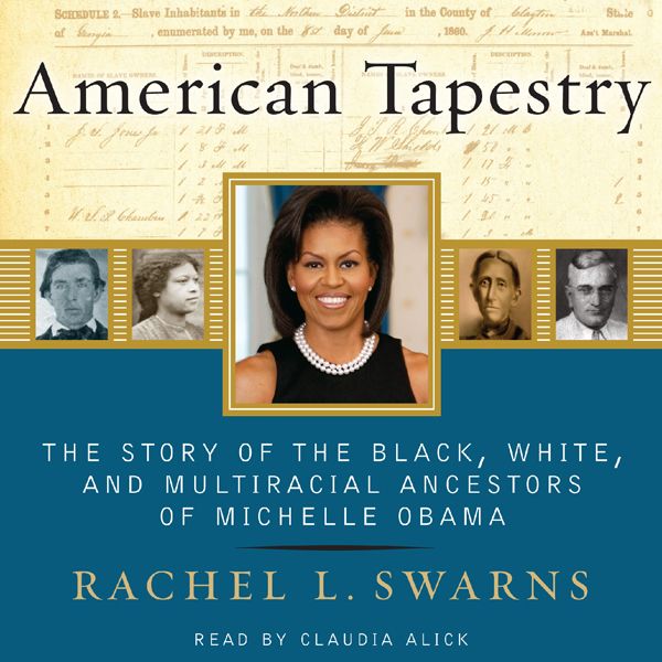 Cover Art for B008B933V0, American Tapestry: The Story of the Black, White, and Multiracial Ancestors of Michelle Obama (Unabridged) by Unknown