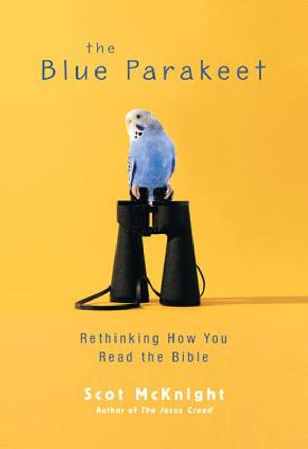 Cover Art for 9780310331667, The Blue Parakeet: Rethinking How You Read the Bible by Scot McKnight