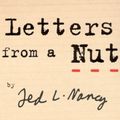 Cover Art for 9780091895365, Letters From A Nut: With An Introduction by Jerry Seinfeld by Ted L. Nancy