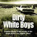 Cover Art for 9780099453185, Dirty White Boys by Stephen Hunter