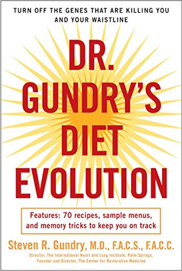 Cover Art for 8580001049274, Dr. Gundry's Diet Evolution: Turn Off the Genes That Are Killing You and Your Waistline by Dr. Steven R. Gundry