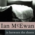 Cover Art for 9780679749837, In Between the Sheets by Ian McEwan