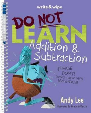 Cover Art for 9781760458997, Do Not Learn Addition & Subtraction by Andy Lee