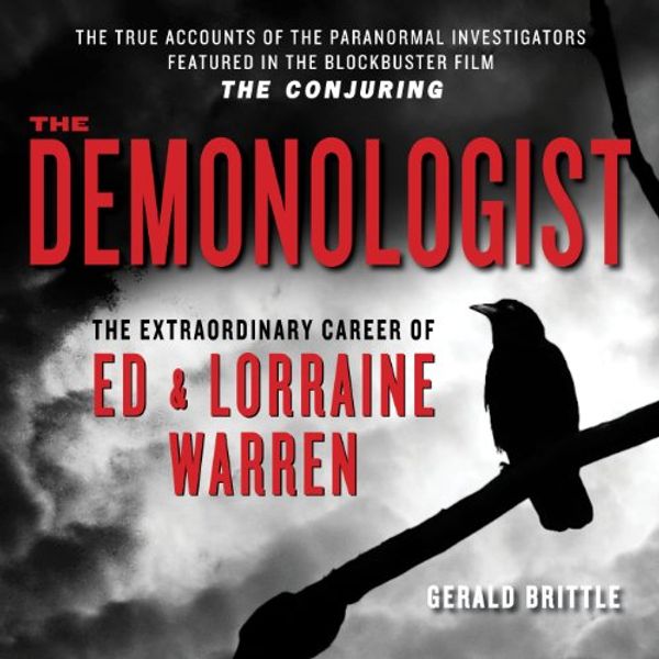 Cover Art for 9781935169215, The Demonologist: The Extraordinary Career of Ed and Lorraine Warren by Gerald Brittle