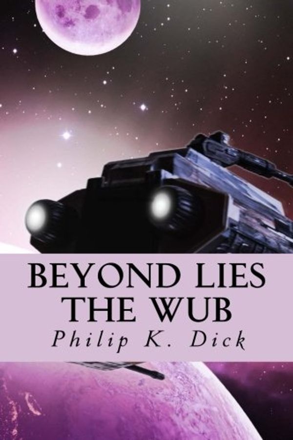 Cover Art for 9781986574006, Beyond Lies the Wub by Philip K. Dick