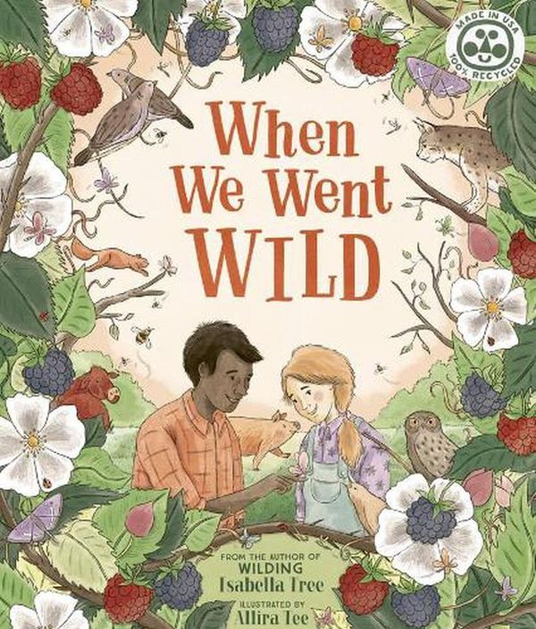 Cover Art for 9780711262874, When We Went Wild by Isabella Tree