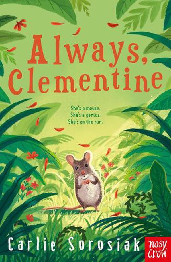 Cover Art for 9781839941085, Always, Clementine (Letters from a Runaway Mouse) by Carlie Sorosiak