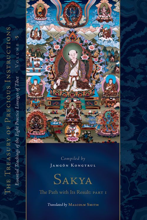 Cover Art for 9781611809664, Sakya: The Path with Its Result, Part One: Essential Teachings of the Eight Practice Lineages of Tibet, Volume 5 (The Treasury of Precious Instructions) by Jamgön Kongtrul Lodrö Thayé