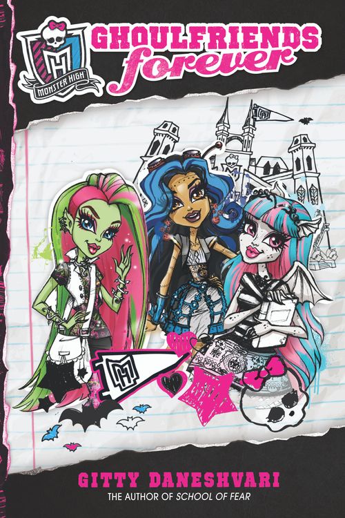 Cover Art for 9780349001210, Monster High: Ghoulfriends Forever: Ghoulfriends Forever Book 1 by Gitty Daneshvari