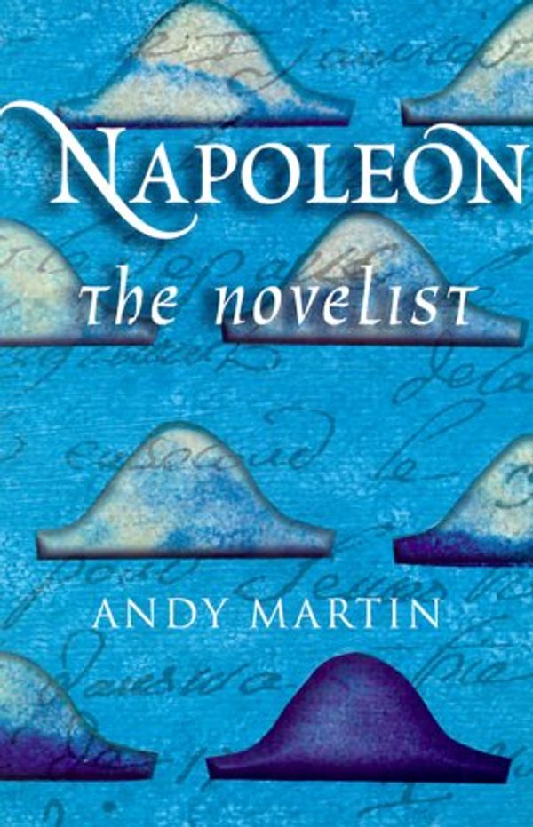 Cover Art for 9780745625362, Napoleon the Novelist by Andy Martin