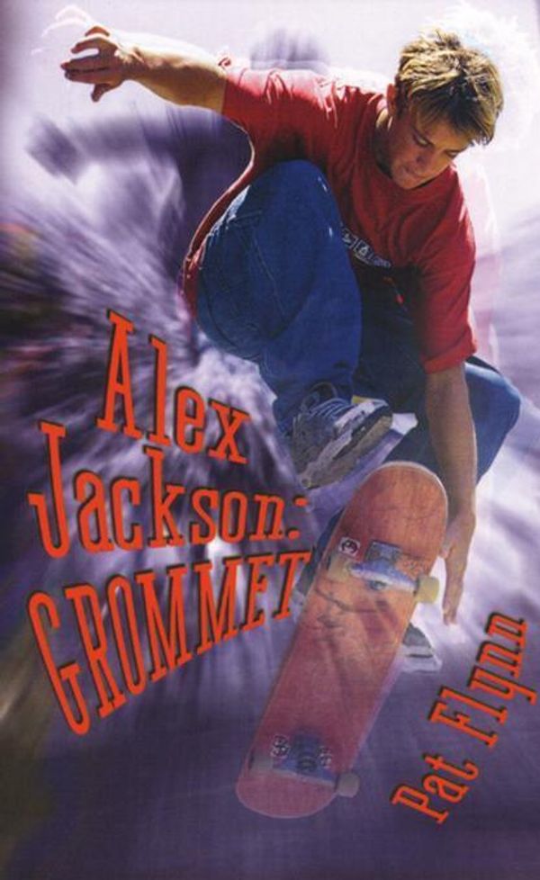 Cover Art for 9780702256721, Alex Jackson: Grommet by Flynn, Pat