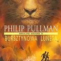 Cover Art for 9788373596092, Bursztynowa luneta t.3 by Philip Pullman