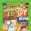 Cover Art for 9781338143706, The Impossible Crime (Mac B., Kid Spy #2) by Mac Barnett