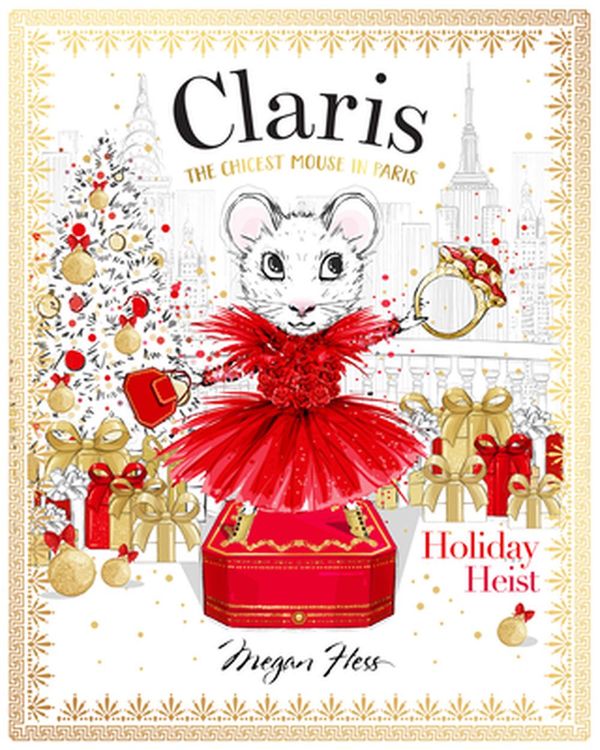 Cover Art for 9781760504953, Claris: Holiday Heist: The Chicest Mouse in Paris by Megan Hess