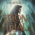 Cover Art for 8601411333156, The Iron Trial (Magisterium #1) by Holly Black, Cassandra Clare