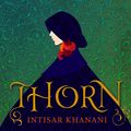 Cover Art for 9780985665807, Thorn by Intisar Khanani