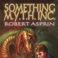 Cover Art for 9781892065896, Something M Y T H Inc 12 by Robert Asprin