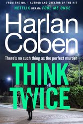 Cover Art for 9781529906110, Think Twice: From the #1 bestselling creator of the hit Netflix series Fool Me Once by Harlan Coben