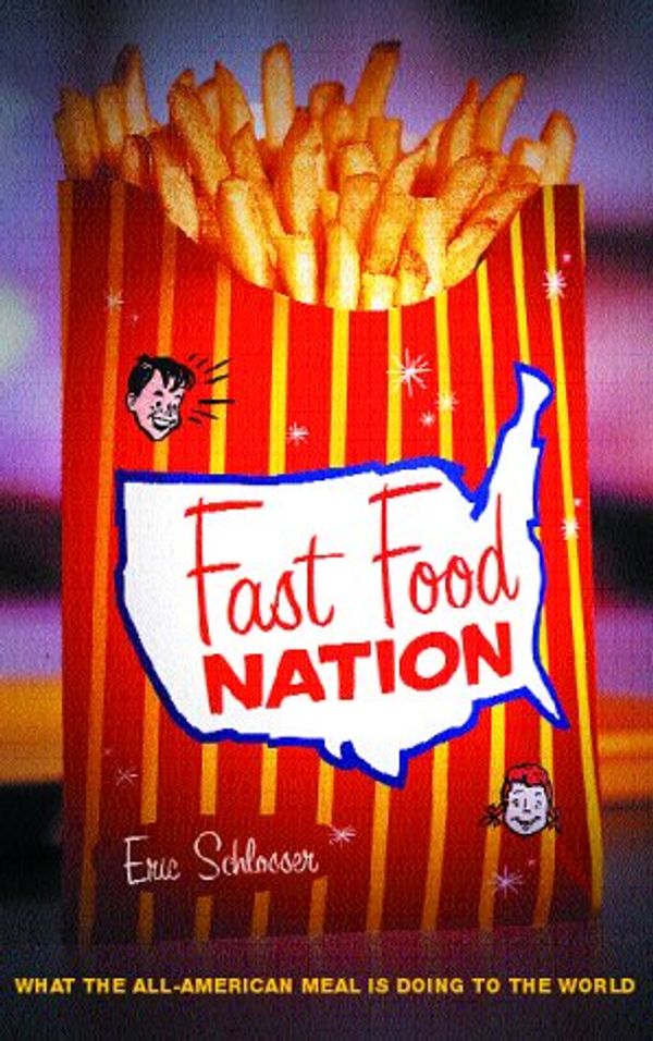 Cover Art for 9780713996029, Fast Food Nation: What the All-American Meal is Doing to the World by Eric Schlosser