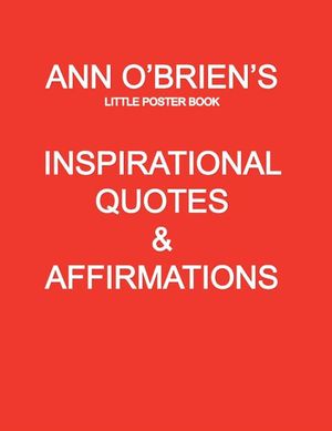 Cover Art for 9781479725175, Ann O'Brien's Inspirational Quotes And Affirmations: Little Poster Book by Ann O'Brien