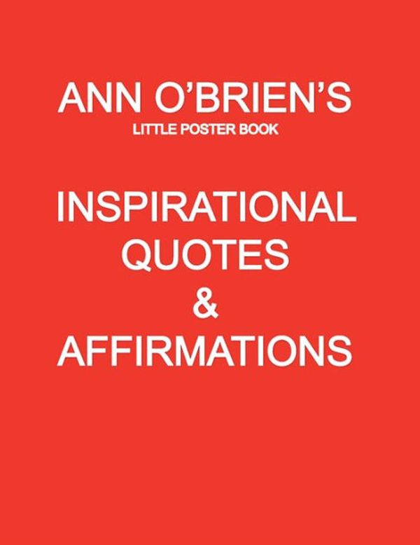 Cover Art for 9781479725175, Ann O'Brien's Inspirational Quotes And Affirmations: Little Poster Book by Ann O'Brien