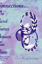 Cover Art for 9780970068408, Connections...the Sacred Journey Between Two Points: One Woman's Adventure Through Breast Cancer by Edmonston, Carol Ross