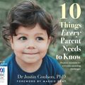 Cover Art for 9781489441812, 10 Things Every Parent Needs to Know by Dr. Justin Coulson