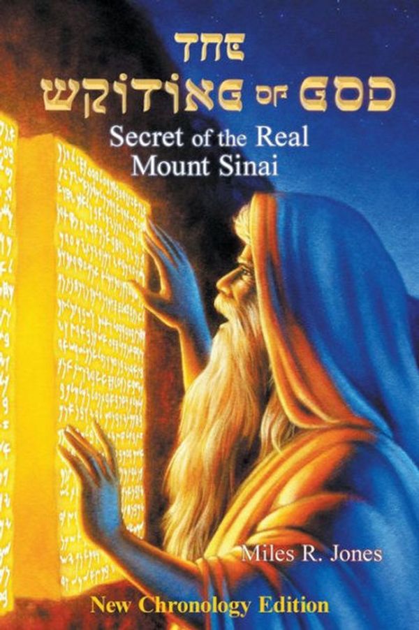 Cover Art for 9780692680278, The Writing of God: Secret of the Real Mount Sinai by Miles R. Jones