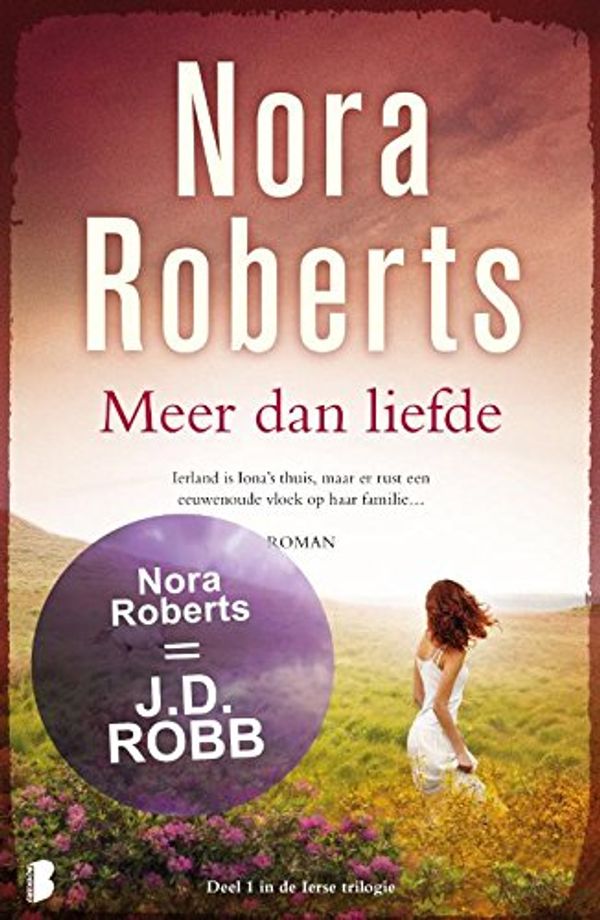 Cover Art for 9789022569481, Meer dan liefde: Ierland is Iona's thuis, maar er rust een eeuwenoude vloek op haar familie... (Ierse trilogie (1)) by Nora Roberts