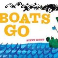 Cover Art for 2370006289890, Boats Go by Steve Light