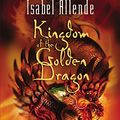Cover Art for 9780060589424, Kingdom of the Golden Dragon by Isabel Allende